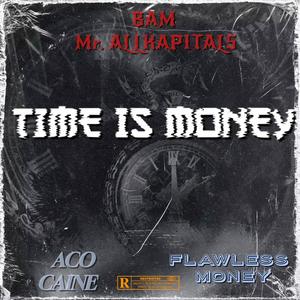 Time Is Money (feat. BAM Mr. ALL KAPITALS & ACO Caine) [Explicit]