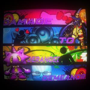 damage 2 deranged demeanor (Explicit)