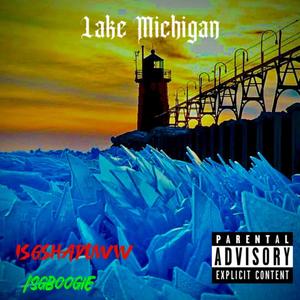 Lake Michigan (feat. isgboogie) [Explicit]