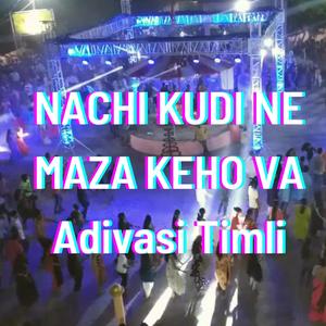 NACHI KUDI NE MAZA KEHO VA Adivasi Timli