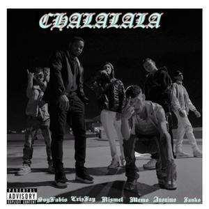 CHALALALA (feat. Memo24, CrisJay_br, Janko Lavoe, Anonimous & Soy Fabio) [Explicit]