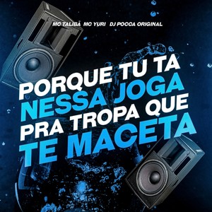 Porque Tu Ta Nessa, Joga Pra Tropa Que Te Maceta (Explicit)