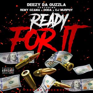 Deezy Da Guzzla "Ready For It" (feat. Remy Ozama, Doda Gang & CJ-Murphy) [Explicit]