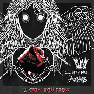 i know, you know (feat. Lil Reign Drop & Sleye) [Explicit]