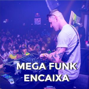 MEGA FUNK ENCAIXA (Explicit)