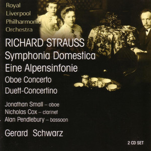 Strauss: Symphonia Domestica • Eine Alpensinfonie • Oboe Concerto • Duett-Concertino