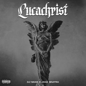 Lucachrist (feat. Jake Sinatra) [Explicit]