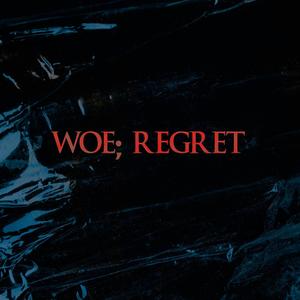 Woe; Regret