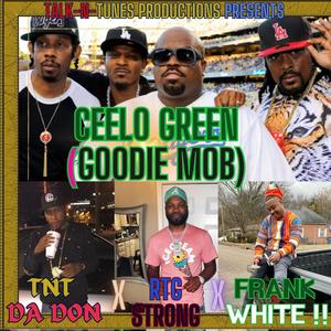 CEELO GREEN GOODIE MOB (feat. RTG STRONG & FRANK WHITE !!) [Explicit]