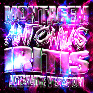 MONTAGEM ANTONIUS IRITIS (Sped Up, Alternative Version)