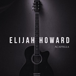 Elijah Howard (A-Cappella Vocal Mixes)
