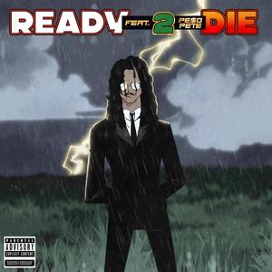 READY 2 DIE (feat. PE$O PETE) (Explicit)