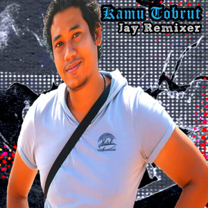 Kamu Tobrut (Jay Remixer)