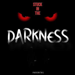 Stuck In The Darkness (Explicit)