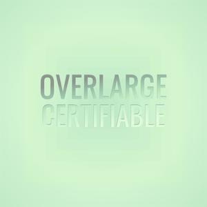 Overlarge Certifiable