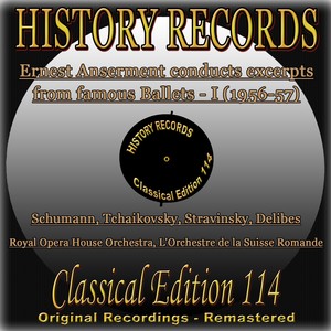 History Records - Classical Edition 114 - Ernest Anserment conducts excerpts from famous Ballets I (Original Recordings - Remastered)