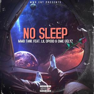 No Sleep (feat. Lil Opioid & DME Uglyz) [Explicit]