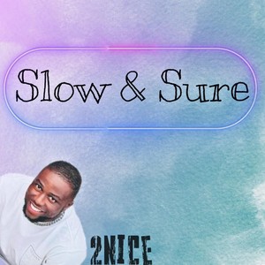 Slow & Sure