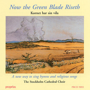 Now The Green Blade Riseth - Chorales, Hymns and Songs from The Swedish Ecumenical Hymn Book