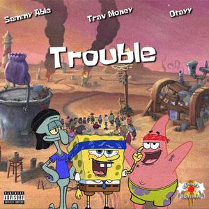 Trouble (feat. Trav Money & OTayy) (Explicit)
