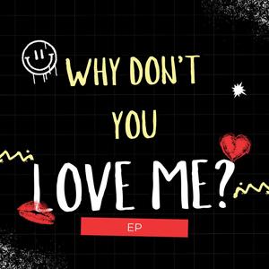 why don't you love me? (Explicit)