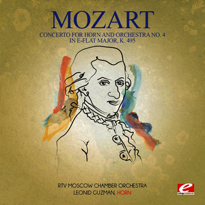 Mozart: Concerto for Horn and Orchestra No. 4 in E-Flat Major, K. 495 (Digitally Remastered)