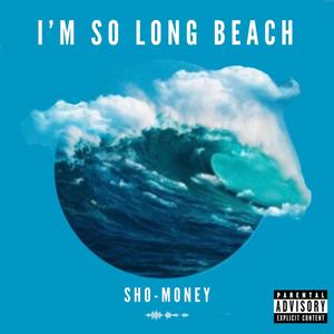 I'm So Long Beach (Explicit)