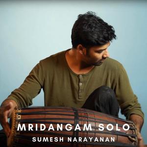 Mridangam Solo (feat. Sumesh Narayanan)