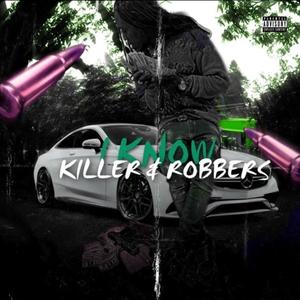 I Know Killer&Robbers (Explicit)