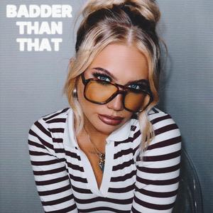 Badder Than That (Explicit)