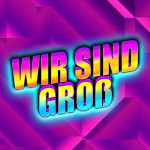 Wir sind groß