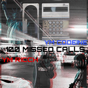 100 Missed Calls (feat. Ym.Codeine) [Explicit]