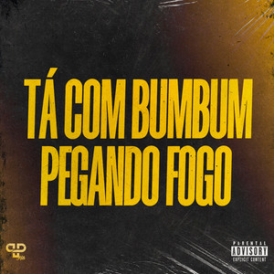 Tá com Bumbum Pegando Fogo (Explicit)