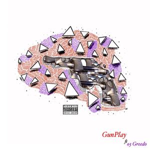 Gunplay (feat. 03greedo) [Explicit]