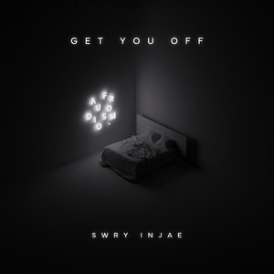 Get You Off (feat. SWRY, INJAE)