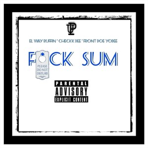 **** Sum(feat. Checkk Dee & Front Doe Yodee) (Explicit)