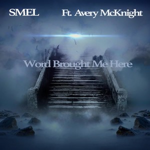 Word Brought Me Here (feat. Avery McKnight)