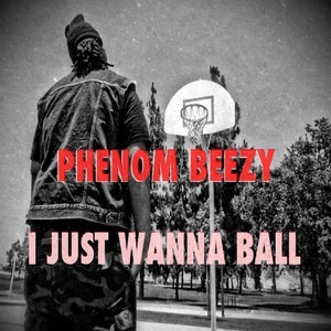 I Just Wanna Ball - Single (Explicit)