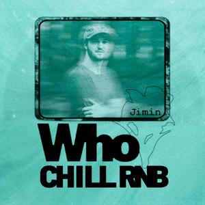 Who Jimin 지민 (Chill R&B Version)