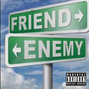 Friend to enemy (Explicit)