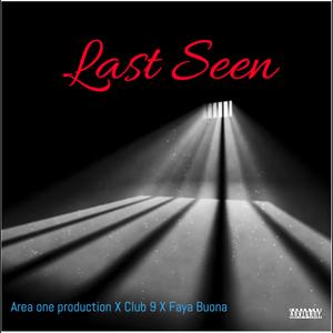 Last Seen (feat. Club 9 & Faya Buona) (Explicit)