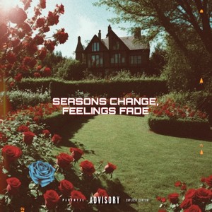 Seasons Change, Feelings Fade (Explicit)