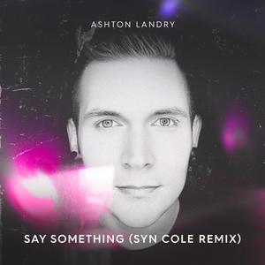 Say Something (Syn Cole Remix)