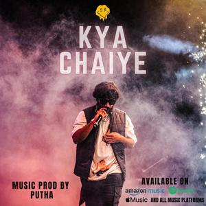 Kya chaiye (feat. Putha)