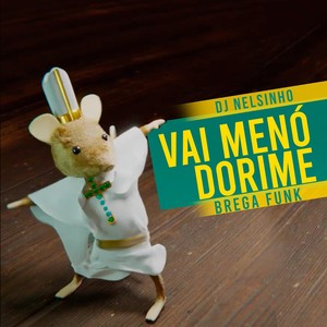 Vai Menó Dorime(Brega Funk)[feat. Chilleno]