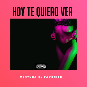 Hoy Te Quiero Ver (Explicit)