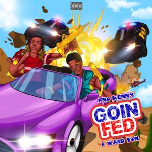 Goin Fed (feat. 6 ward von) [Explicit]