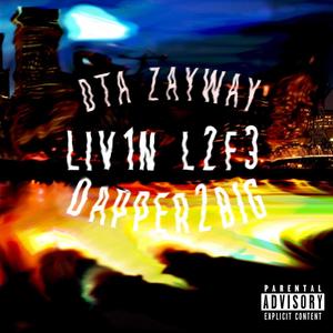 Liv1n L2f3 (feat. dapper2BIG)