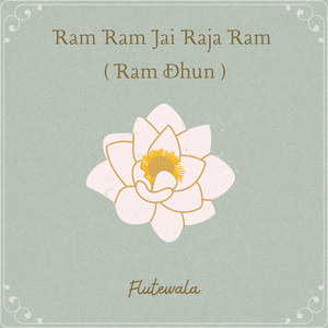 Ram Ram Jai Raja Ram ( Ram Dhun ) (Flute Instrumental)