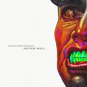 NEVER WILL (Explicit)